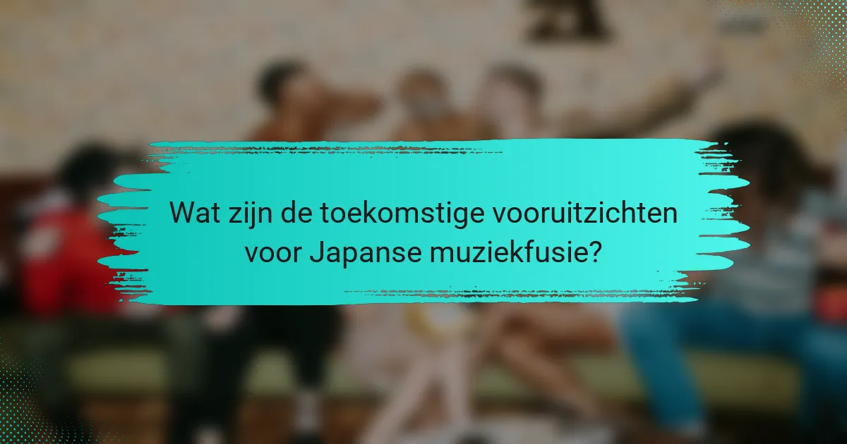 Wat zijn de toekomstige vooruitzichten voor Japanse muziekfusie?