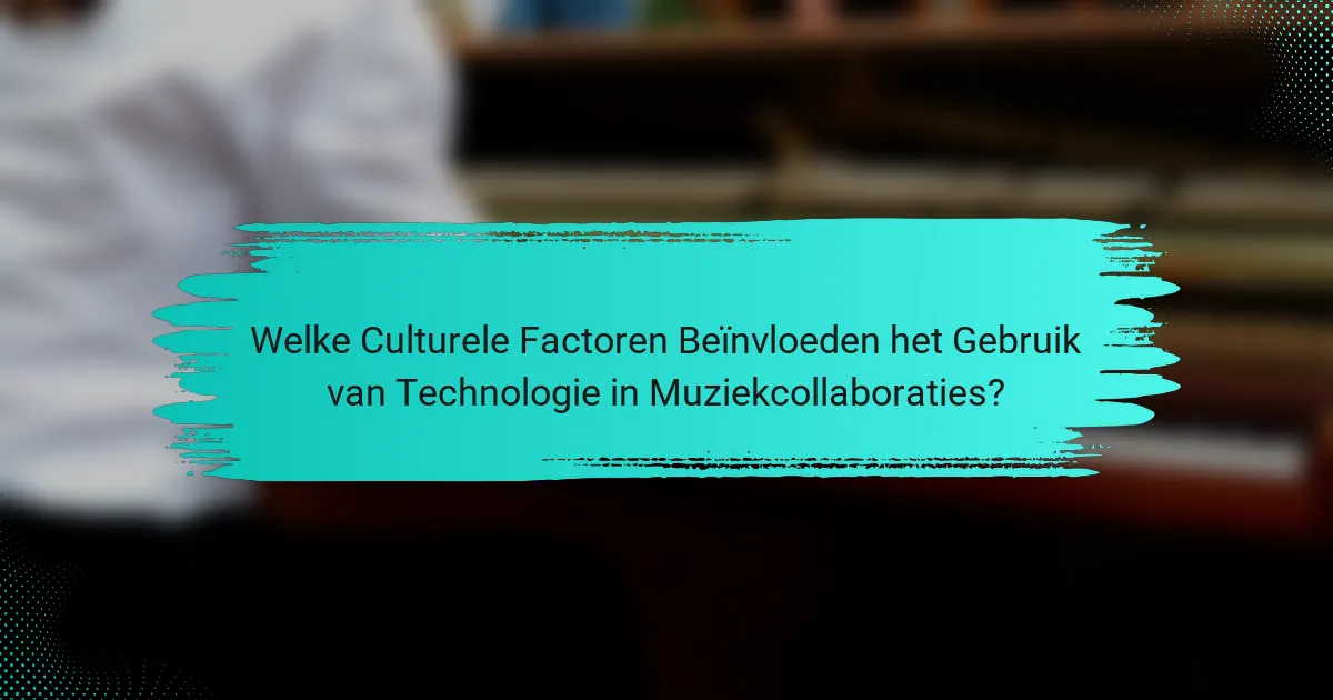 Welke Culturele Factoren Beïnvloeden het Gebruik van Technologie in Muziekcollaboraties?