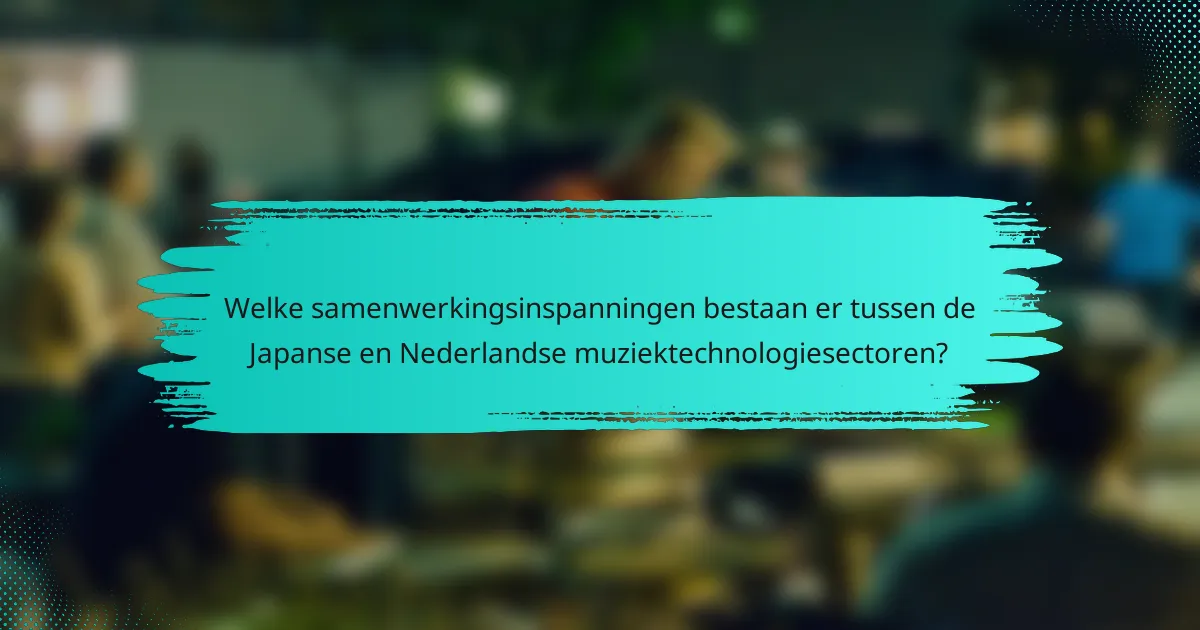 Welke samenwerkingsinspanningen bestaan er tussen de Japanse en Nederlandse muziektechnologiesectoren?