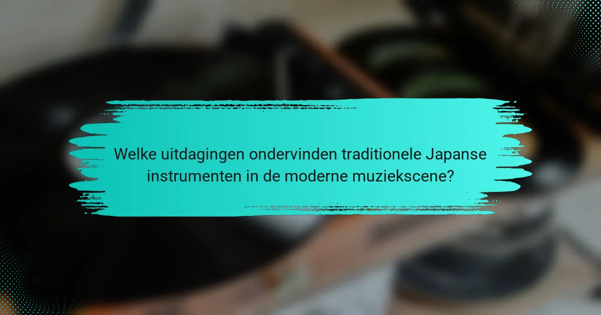 Welke uitdagingen ondervinden traditionele Japanse instrumenten in de moderne muziekscene?